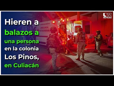 Hieren a balazos a una persona en la colonia Los Pinos, en Culiacán
