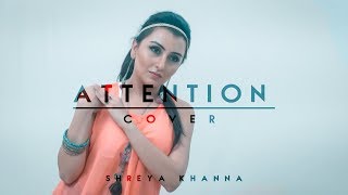 Shreya Khanna | Charlie Puth - Attention (cover)