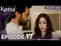 KUMA Episode 17 Multiple Dubbing And Subtitles Turkish Series Kumadizisi