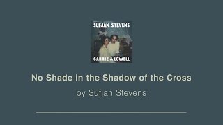 No Shade in the Shadow of the Cross - Sufjan Stevens lyric video