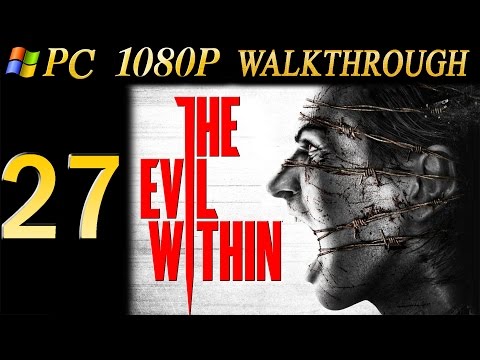 The Evil Within Walkthrough - Part 27 Walkthrough Chapter 13 Casualities PC/PS4 No Commentary 1080p