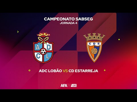 ADC LOBÃO vs CD ESTARREJA - JORNADA 4