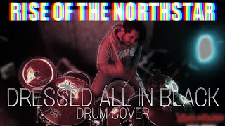 Rise Of The Northstar - Dressed All in Black |Drum Cover | Unskrred