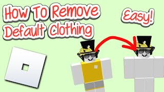 How to REMOVE Default Clothing on Roblox! (2024)