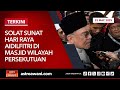 LANGSUNG Solat Sunat Hari Raya Aidilfitri Di Masjid Wilayah Persekutuan 31 Mac 2025