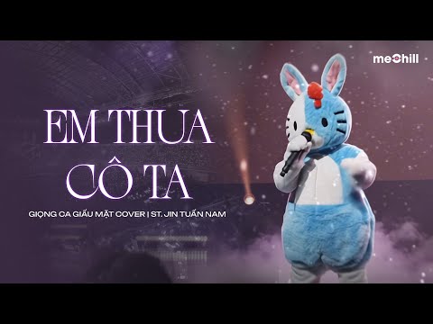 EM THUA CÔ TA | GIỌNG CA GIẤU MẶT COVER | Cô Ấy Tốt Hơn Em Mà Cô Ta Cũng Thương Anh À
