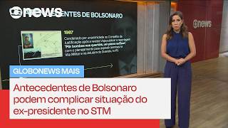 Antecedentes de Bolsonaro podem complicar ex-presidente no STM | GloboNews Mais