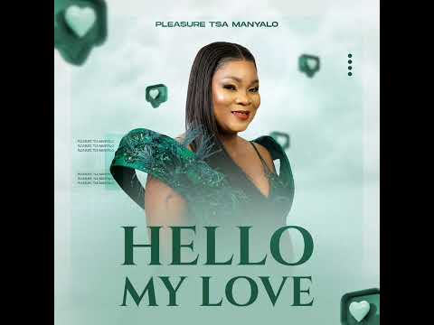 pleasure tsa manyalo (Hello My Love)