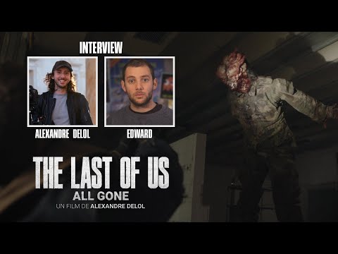 THE LAST OF US : ALL GONE (INTERVIEW D'EDWARD & ALEXANDRE DELOL)