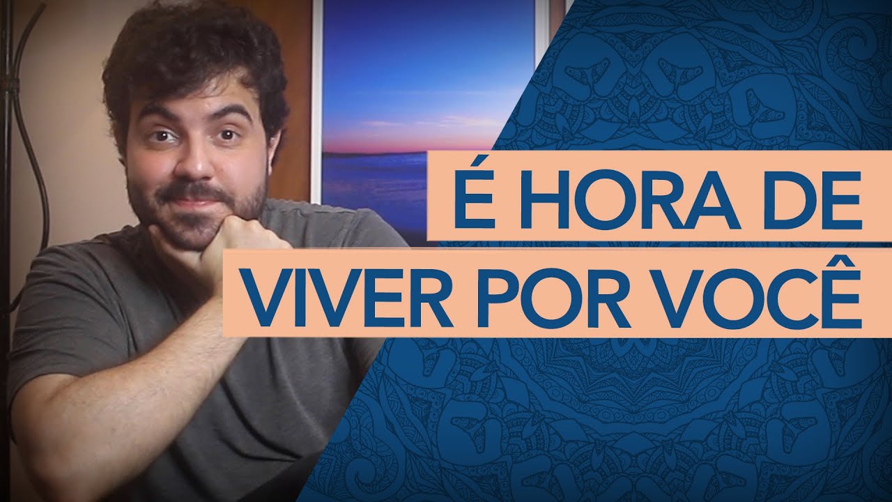 MUDANDO DE VIDA: É HORA DE VIVER POR VOCÊ