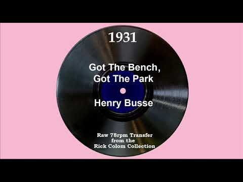 1931 Henry Busse - Got The Bench, Got The Park (But I Haven’t Got You) (Richard Barry, vocal)