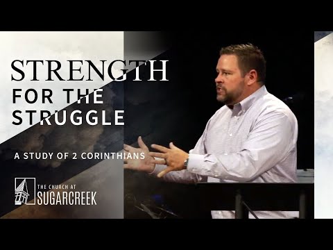 2 Corinthians 1:1-11 | Strength for the Struggle | Sermon | Dr. Chad Keck