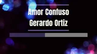 Karaoke - Amor Confuso ‐ Gerardo Ortiz