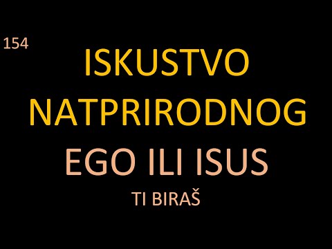 154 Iskustvo natprirodnog - Ego ili Isus - Video sam Isusa Hrista koji je promenio moj život