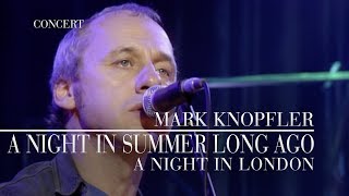 Mark Knopfler - A Night In Summer Long Ago (A Night In London | Official Live Video)