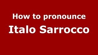 How to pronounce Italo Sarrocco