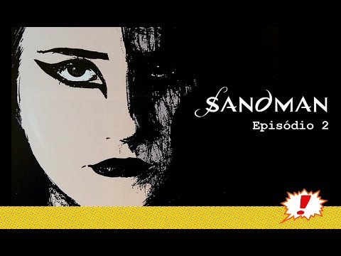 Kitinete HQ 460: SANDMAN - Episódio 2 (O som de suas asas)