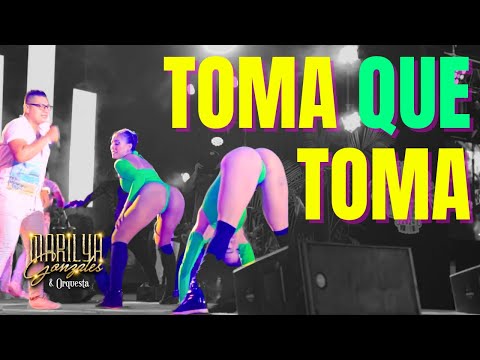 Marilya Gonzales y Orquesta - TOMA QUE TOMA MIX