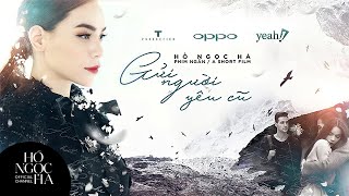 Gửi Người Yêu Cũ - Hồ Ngọc Hà (Official Short Film)