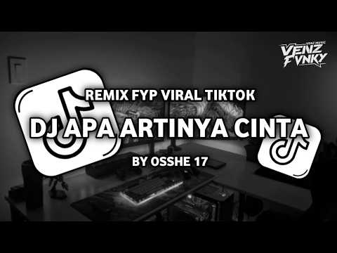 DJ APA ARTINYA CINTA VIRAL FYP TIKTOK BY OSSHE 17