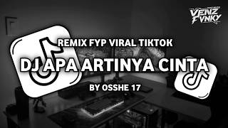 Download lagu DJ APA ARTINYA CINTA VIRAL FYP TIKTOK BY OSSHE 17 mp3