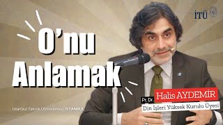 O'nu Anlamak I 06.12.2024 I İTÜ