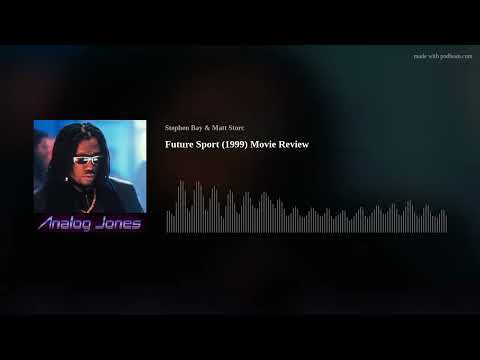 Analog Jones Podcast - Future Sport (1999) Movie Review