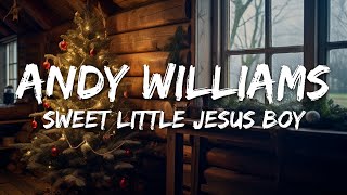 Andy Williams - Sweet Little Jesus Boy (Lyrics)