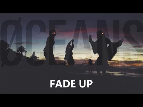 ØCEANS  - Fade Up