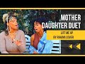 Mother Daughter Duet Lift Me Up Rihanna Cover