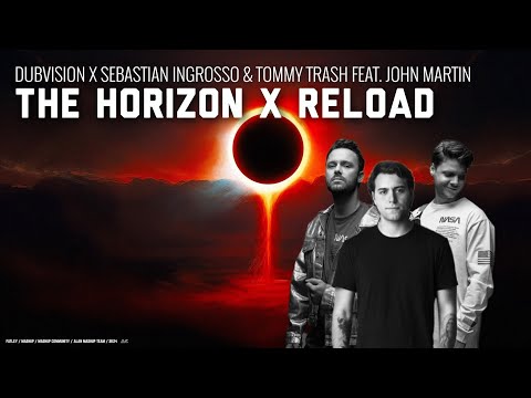 DubVision vs. Sebastian Ingrosso & Tommy Trash feat. John Martin - The Horizon vs. Reload (Mashup)