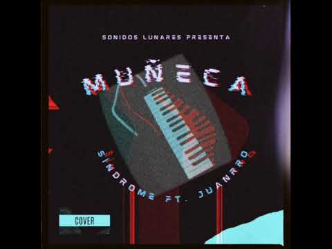 Muñeca - Síndrome feat Juanrro