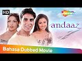 ANDAAZ Cinta Yang Terluka Bollywood Movie Dubbed In Bahasa Akshay Kumar Priyanka Chopra Lara Dutta