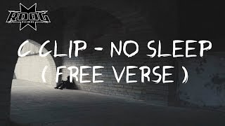 C Clip - No Sleep (Free Verse)