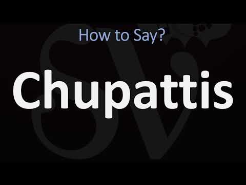 How to Pronounce Chupattis? (CORRECTLY)