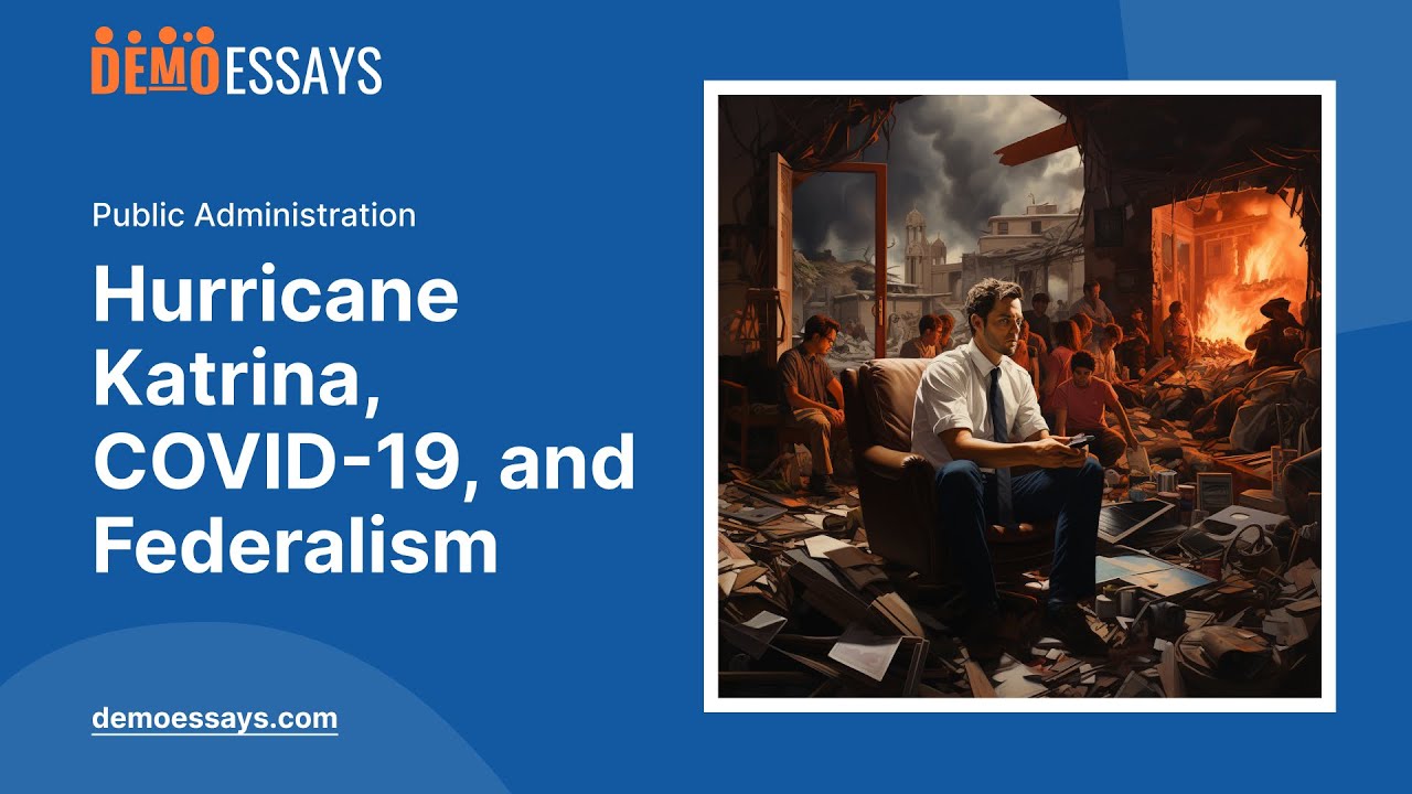 Hurricane Katrina, COVID-19, and Federalism - Essay Example