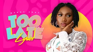 Download lagu Wendy Shay - Too Late (Lyrics) mp3 Download lagu Wendy Shay - Too Late (Lyrics) mp3