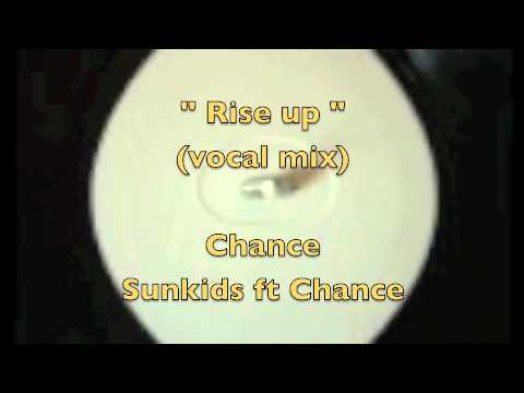 Rise up .   Sunkids ft Chance