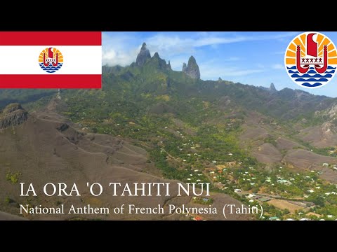 National Anthem of French Polynesia (Tahiti) (Ia Ora 'O Tahiti Nui)