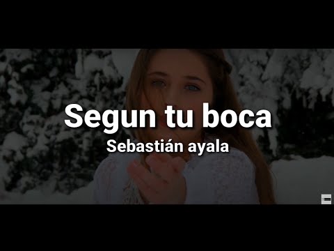segun tu boca (Letra) - Sebastián ayala