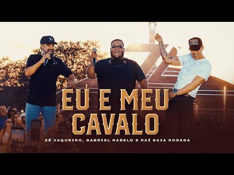 Zé Vaqueiro, Raí Saia Rodada, Gabriel Rabelo - Me and My Horse