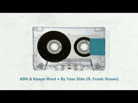 ADN & Kanye West - By Your Side (ft. Frank Ocean)