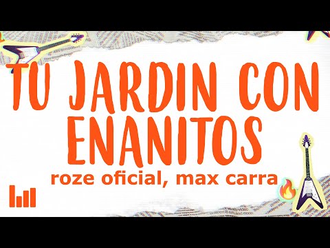 Roze Oficial, Max Carra, Valen - Tu jardín con enanitos (Letra)