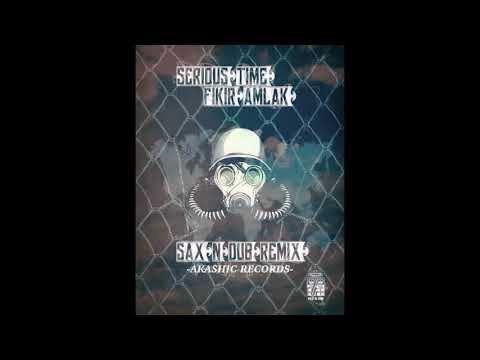 FIKIR AMLAK SERIOUS TIME - SAX N DUB RMX (vocal + sax version)