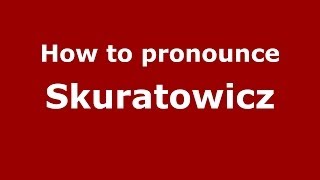 How to pronounce Skuratowicz