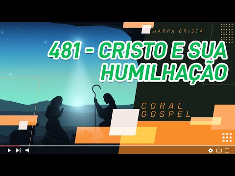 481 Cristo e sua humilhação | Coral Gospel | Harpa Cristã - Versão Ressonância Bíblica
