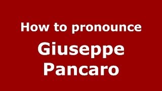 How to pronounce Giuseppe Pancaro