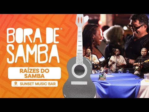 RAÍZES DO SAMBA no Sunset Music Bar | Bora de Samba #54