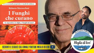I funghi che curano - ROBERTO MARROCCHESI - Docente di Naturopatia