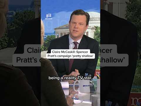 Claire McCaskill: Spencer Pratt's campaign 'pretty shallow'